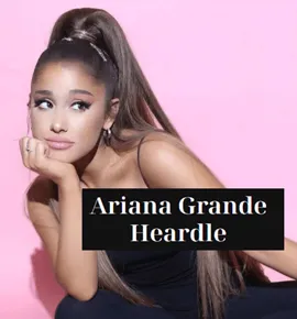 Ariana Grande Heardle